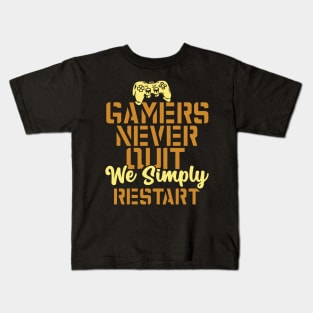 Gamers Never Quit. We Simply Restart. Kids T-Shirt